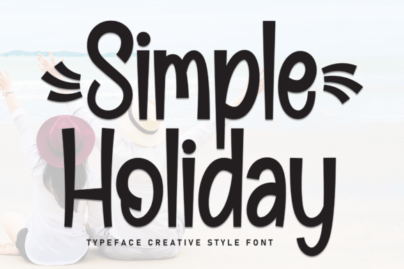 Simple Holiday: A Playful Display Font for Dynamic Creative Expressions